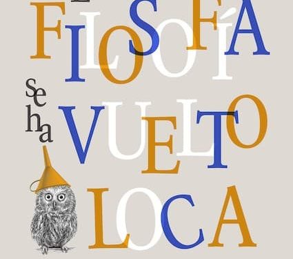 La filosofía se ha vuelto loca